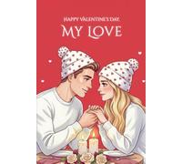 Happy Valentine’s Day, My Love: A Valentine Journal Filled With Love And Gentle Reminders