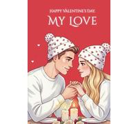 Happy Valentine’s Day, My Love: A Valentine Journal Filled With Love And Gentle Reminders