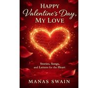 Happy Valentine’s Day, My Love: Stories, Songs, and Letters for the Heart