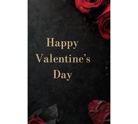 Happy Valentine’s Day Notebook: A Romantic Notebook for Love Notes, Memories, and Heartfelt Moments