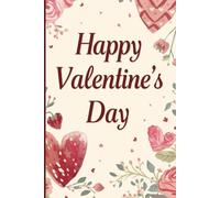 Happy Valentine’s Day Notebook: A Romantic Notebook for Love Notes, Memories, and Heartfelt Moments