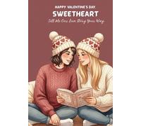 Happy Valentine’s Day, Sweetheart: Tell Me Our Love Story Your Way - A Guided Valentine Journal for Lesbian Couples