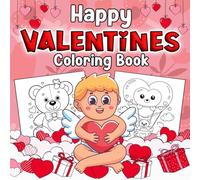 Happy Valentines Coloring Book: 65 Large Print Valentine’s Day Illustrations to Celebrate Love - A Perfect Gift for Kids, Teens, and Adults