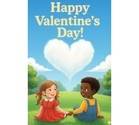 Happy Valentine's Day!: A Sweet and Simple Story About Love, Friendship, and Sharing for Toddlers and Preschoolers