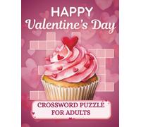 Happy Valentine's Day Crossword Puzzle Book for Adult: 50 Large Print Puzzles of Love, Sweets, and Romantic Delights