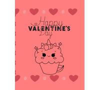 Happy Valentine's Day: Valentines Coloring Book, Love Themed Book Filled With Hearts, Cupids, Roses etc... Be Mine. For Children And Adults.