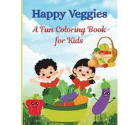 Happy Veggies A Fun Coloring Book for Kids: Cute and Easy Veggie Designs for Little Artists