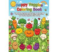 Happy Veggies Coloring Book: Cute and Easy Vegetable Coloring Pages for Kids Ages 2-5 | Fun Preschool Activity Book for Toddlers, Boys & Girls | Learn Healthy Vegetables While Coloring