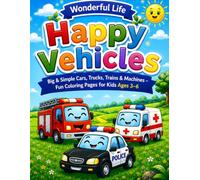 Happy Vehicles: Big & Simple Cars, Trucks, Trains & Machines - Fun Coloring Pages for Kids Ages 3-6 (Wonderful life)