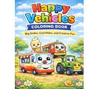 Happy Vehicles Coloring Book: Big Smiles, Cool Rides, and Creative Fun
