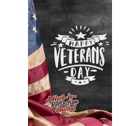 Happy Veterans Day - A Hero’s Reflection Journal: A Guided Keepsake for Veterans to Preserve Their Story, Reflect n Service, and Celebrate Their Legacy