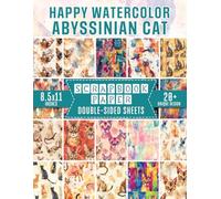 Happy Watercolor Abyssinian Cat Scrapbook Paper: Fun Watercolor Patterns Ideal for Card Making, Gift Wrapping, Mixed Media, and Decoupage