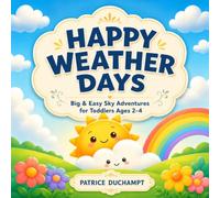 Happy Weather Days: Big & Easy Sky Adventures for Toddlers Ages 2-4