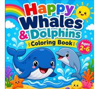 Happy Whales & Dolphins Coloring Book: Big and Simple Ocean Animals for Toddlers and Kids Ages 2-6 | Easy & Thick Lines Coloring Pages for Little Hands
