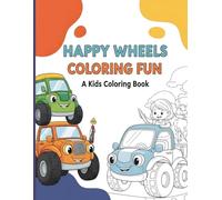 Happy Wheels Coloring Fun: A Kids Coloring Book | Coloring Adventures for Little Hands | Age 5-10