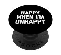 Happy When I'm Unhappy - Divertido dicho sarcástico genial novedad PopSockets PopGrip Adhesivo