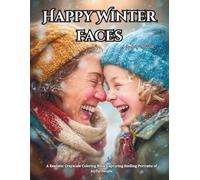 Happy Winter Faces: A Realistic Grayscale Coloring Book Capturing Smiling Portraits of Joyful People: Color Therapy Pages for Relaxation and Mindfulness