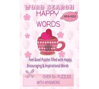 Happy Word Search Puzzle Book: Happy Inspiring Word Puzzles Word Search Puzzle .Inspiring Word Puzzles for Happiness, Mindfulness & Relaxation . 6X9 Inches, 110 Pages. 50+ Puzzles. Solutions Included