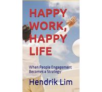 HAPPY WORK, HAPPY LIFE: When People Engagement Becomes a Strategy