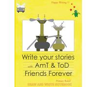 Happy Writing Draw & Write Notebook - Primary Ruled: AniToony Cartoon Collection - AmT & ToD Friends Forever