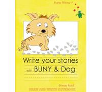 Happy Writing Draw & Write Notebook - Primary Ruled: AniToony Cartoon Collection - BUNY & Dog