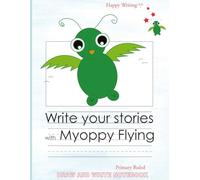 Happy Writing Draw & Write Notebook - Primary Ruled: AniToony Cartoon Collection - Myoppy Flying