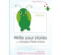 Happy Writing Draw & Write Notebook - Wide Ruled: AniToony Cartoon Collection - Myoppy Peek-a-boo