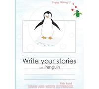 Happy Writing Draw & Write Notebook - Wide Ruled: AniToony Cartoon Collection - Penguin