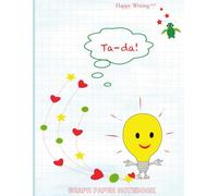Happy Writing Graph Notebook: AniToony Cartoon Collection - A Bright Idea Ta-Da!