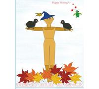 Happy Writing Primary Ruled Notebook: AniToony Cartoon Collection - Scarecrow