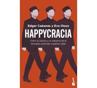 Happycracia: Cómo la ciencia y la industria de la felicidad controlan nuestras vidas (Ciencias Humanas y Sociales)