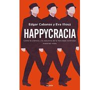 Happycracia: Cómo la ciencia y la industria de la felicidad controlan nuestras vidas (Contextos)