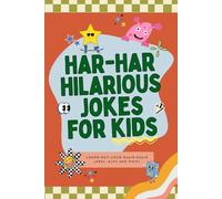 Har-Har Hilarious: The Ultimate Joke Book for Kids: 100+ Hilarious Jokes for Kids Ages 6-12 | Perfect for Goofy Fun
