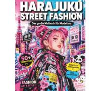 Harajuku Street Fashion Malbuch für Erwachsene: 50 moderne Tokio Streetwear Motive: Cyberpunk, Gothic Lolita, Techwear & Kawaii Decora Mode | Japanisches Ausmalbuch zur Entspannung und Stressabbau