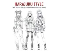 Harajuku Style: A Bold & Playful Japanese Fashion Coloring Book for Teens and Adults. Big, Vibrant & Whimsical Designs Featuring Streetwear, Kawaii ... of Style: A Coloring Series for Fashion)