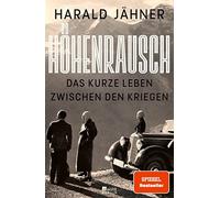 Harald Jähner Höhenrausch: Das kurze Leben zwischen den Kriegen (Tapa dura)