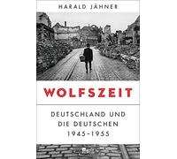 Harald Jähner Wolfszeit: Deutschland und die Deutschen 1945 - 1955 (Tapa dura)