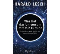 Harald Lesch Was hat das Universum mit mir zu tun?: Nachrichten vom (Tapa dura)