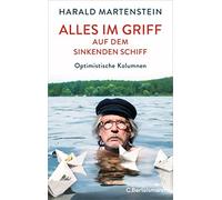 Harald Martenst Alles im Griff auf dem sinkenden Schiff: Optimistisc (Tapa dura)