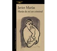 HARAN DE MI UN CRIMINAL | Javier Marías