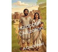 Harappan Civilization: A Quick Read (World History : A Quick Read Series)
