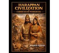 Harappan Civilization Curriculum Workbook: Student Edition (World History Curriculum Workbooks)