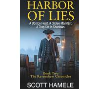 Harbor of Lies: A Boston Heist. A Stolen Manifest. A Trap Set in Shadows (The Ravenshaw Chronicles)