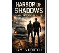Harbor of Shadows: A Mercer & Holt Thriller (A Mercer & Holt Thriller - Book 1)
