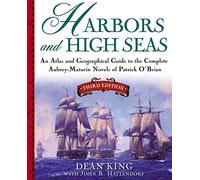 Harbors and High Seas: Map Book and Geographical Guide to the Aubrey/Maturin Novels of Patrick O'Brian