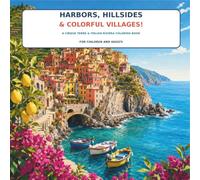 Harbors, Hillsides & Colorful Villages!: A Cinque Terre and Italian Riviera Coloring Book for Children and Adults (Color Your Way Through)