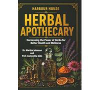 Harbour House Herbal Apothecary: Harnessing the Power of Herbs for Better Health and Wellness