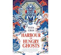 Harbour of Hungry Ghosts: 1 (Chronicles of the Yiugwai Hunters)