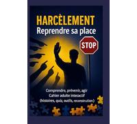 Harcèlement : Reprendre sa place: Comprendre, prévenir, agir - Cahier adulte interactif (histoires, quiz, outils, reconstruction) (Résilience Humaine)