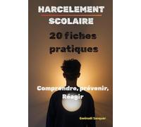 HARCELEMENT SCOLAIRE - 20 fiches pratiques: Comprendre, prévenir, réagir (ConfPro)